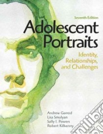 Adolescent Portraits libro in lingua di Garrod Andrew, Smulyan Lisa, Powers Sally I., Kilkenny Robert