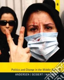 Politics and Change in the Middle East libro in lingua di Andersen Roy R., Seibert Robert F., Wagner Jon G.
