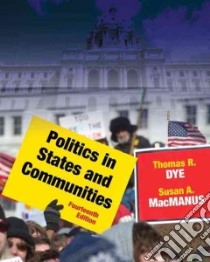 Politics in States and Communities libro in lingua di Dye Thomas R., MacManus Susan A.
