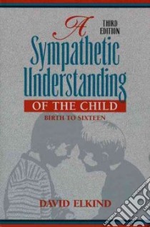 A Sympathetic Understanding of the Child libro in lingua di Elkind David