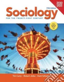 Sociology for the Twenty-First Century libro in lingua di Curry Tim, Jiobu Robert, Schwirian Kent