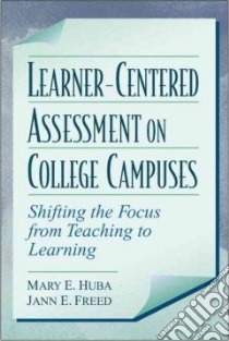 Learner-Centered Assessment on College Campuses libro in lingua di Huba Mary E., Freed Jann E.