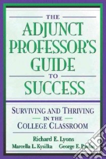 The Adjunct Professor's Guide to Success libro in lingua di Lyons Richard E., Kysilka Marcella L., Pawlas George E. Ph.D.