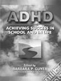 Adhd Achieving Success in School and in Life libro in lingua di Guyer Barbara P. (EDT), Hallowell Edward M. (FRW)