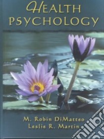 Health Psychology libro in lingua di Dimatteo M. Robin, Martin Leslie R.