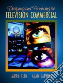 Designing and Producing the Television Commercial libro in lingua di Elin Larry, Lapides Alan