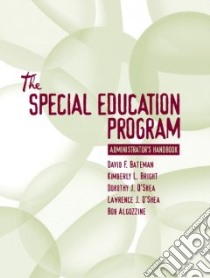 he Special Education Program Administration Handbook libro in lingua di Bateman David F., Bright Kimberly L., O'Shea Dorothy J., O'Shea Lawrence J., Algozzine Robert (EDT)