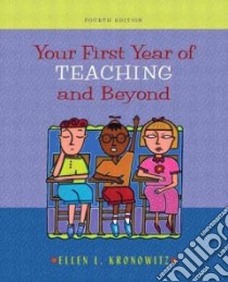 Your First Year of Teaching and Beyond libro in lingua di Kronowitz Ellen L.
