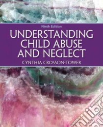 Understanding Child Abuse and Neglect libro in lingua di Crosson-Tower Cynthia