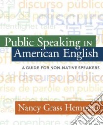 Public Speaking in American English libro in lingua di Hemmert Nancy Grass