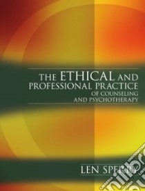 The Ethical And Professional Practice of Counseling And Psychotherapy libro in lingua di Sperry Len