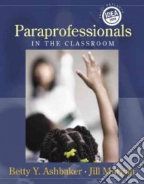 Paraprofessionals In The Classroom libro in lingua di Ashbaker Betty Y., Morgan Jill