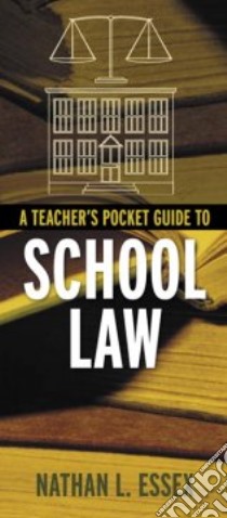 A Teacher's Pocket Guide To School Law libro in lingua di Essex Nathan L.