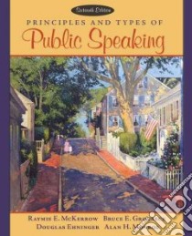 Principles And Types of Public Speaking libro in lingua di McKerrow Raymie E., Gronbeck Bruce E., Ehninger Douglas, Monroe Alan H.