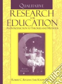 Qualitative Research for Education libro in lingua di Bogdan Robert C., Biklen Sari Knopp