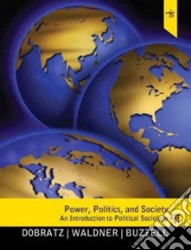 Power, Politics, and Society libro in lingua di Dobratz Betty A., Waldner Lisa K., Buzzell Timothy, Hofstedt Brandon