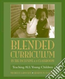 Blended Curriculum in the Inclusive K-3 Classroom libro in lingua di Larocque Michelle, Darling Sharon M.