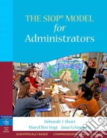 The SIOP for Administrators libro in lingua di Short Deboarh J., Vogt Mary Ellen, Echevarria Jana