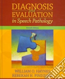 Diagnosis and Evaluation in Speech Pathology libro in lingua di Haynes William O., Pindzola Rebekah H.