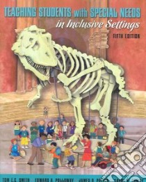 Teaching Students With Special Needs in Inclusive Settings libro in lingua di Smith Tom E. C., Polloway Edward A., Patton James R., Dowdy Carol A.