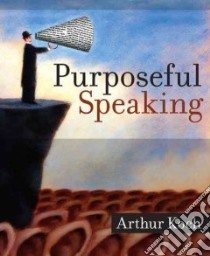 Purposeful Speaking libro in lingua di Koch Arthur