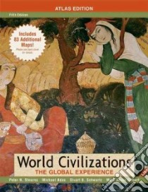 World Civilizations libro in lingua di Stearns Peter N., Adas Michael, Schwartz Stuart B., Gilbert Marc J.