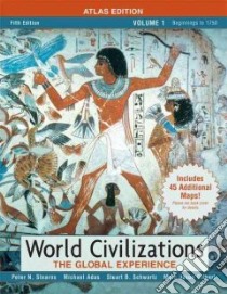 World Civilizations libro in lingua di Stearns Peter N., Adas Michael, Schwartz Stuart B., Gilbert Marc J.