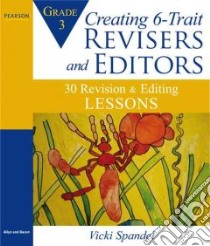 Creating 6-Trait Revisers and Editiors for Grade 3 libro in lingua di Spandel Vicki