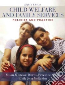 Child Welfare and Family Services libro in lingua di Downs Susan, Moore Ernestine, Mcfadden Jean, Costin Lela B.