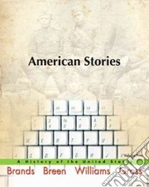 American Stories libro in lingua di Brands H. W., Breen T. H., Williams R. Hal, Gross Ariela J.