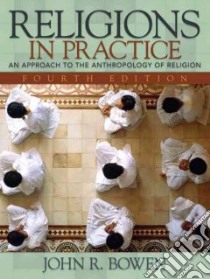 Religions in Practice libro in lingua di Bowen Jack R.
