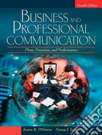 Business and Professional Communication libro in lingua di Disanza James R., Legge Nancy J.