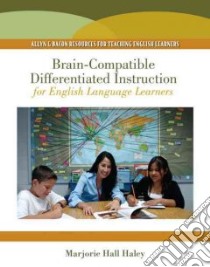 Brain-Compatible Differentiated Instruction for English Language Learners libro in lingua di Haley Marjorie Hall