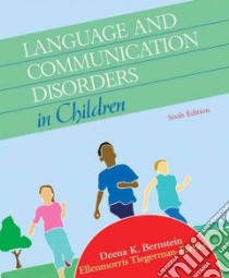 Language and Communication Disorders in Children libro in lingua di Bernstein Deena K., Tiegerman-Farber Ellenmorris