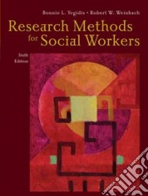 Research Methods for Social Workers libro in lingua di Yegidis Bonnie L., Weinbach Robert W.