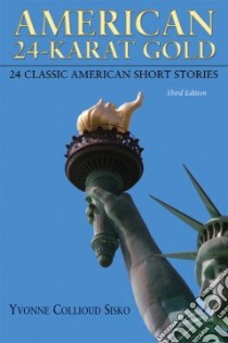 American 24-Karat Gold libro in lingua di Sisko Yvonne Collioud, Seymour John (ILT), Sisko Ted (ILT)