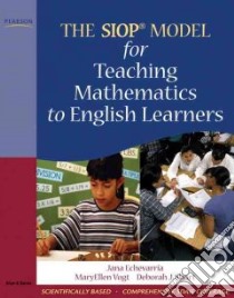 The SIOP Model for Teaching Mathematics to English Learners libro in lingua di Echevarria Jana, Vogt MaryEllen, Short Deborah J.