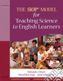 The Siop Model for Teaching Science to English Learners libro in lingua di Short Deborah J., Vogt Maryellen J., Echevarria Jana