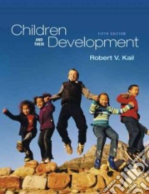 Children and Their Development libro in lingua di Kail Robert V.