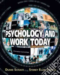 Psychology and Work Today libro in lingua di Schultz Duane P., Schultz Sydney Ellen