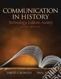Communication in History libro in lingua di Crowley David J., Heyer Paul