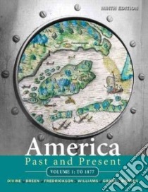 America Past and Present libro in lingua di Divine Robert A., Breen T. H., Fredrickson George M., Williams R. Hal, Gross Ariela J.