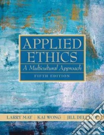 Applied Ethics libro in lingua di May Larry (EDT), Wong Kai (EDT), Delston Jill (EDT)
