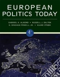 European Politics Today libro in lingua di Almond Gabriel A., Dalton Russell J., Powell G. Bingham Jr., Strom Kaare