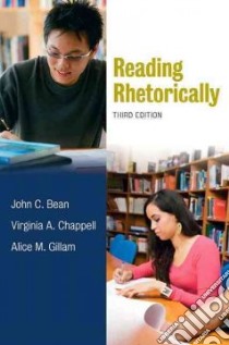Reading Rhetorically libro in lingua di Bean John C., Chappell Virginia A., Gillam Alice M.