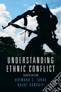 Understanding Ethnic Conflict libro in lingua di Taras Raymond C., Ganguly Rajat