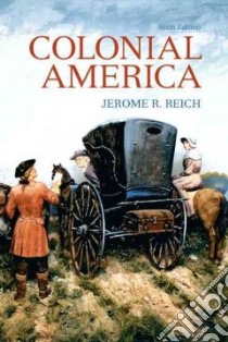 Colonial America libro in lingua di Reich Jerome R.