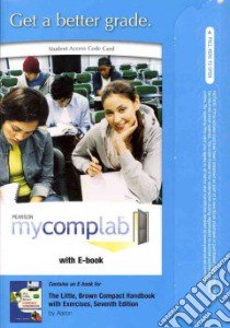The Little, Brown Compact Handbook With Exercises Mycomplab Passcode libro in lingua di Aaron Jane E.