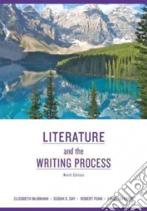 Literature and the Writing Process libro in lingua di McMahan Elizabeth, Day Susan X., Funk Robert, Coleman Linda S.