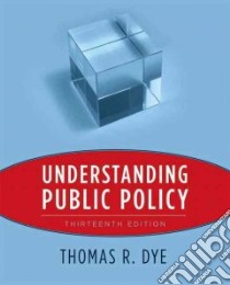 Understanding Public Policy libro in lingua di Dye Thomas R.